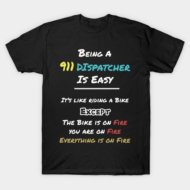 Being a 911 Dispatcher is Easy T-Shirt by Magic Arts